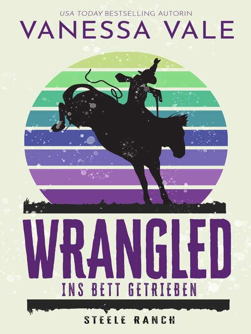 Title details for Wrangled – ins Bett getrieben by Vanessa Vale - Available